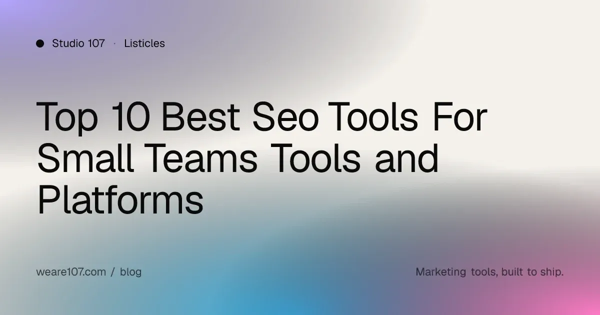 Top 10 Best Seo Tools For Small Teams Tools and Platforms