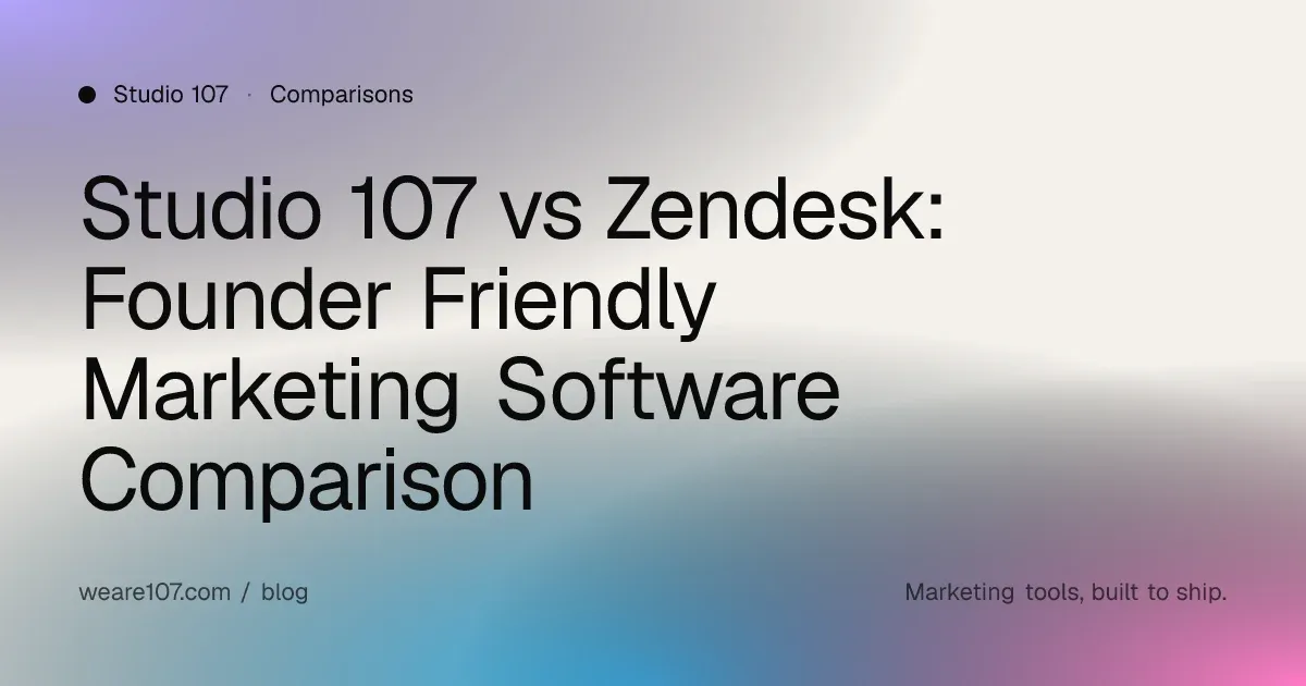 Studio 107 vs Zendesk: Founder Friendly Marketing Software Comparison
